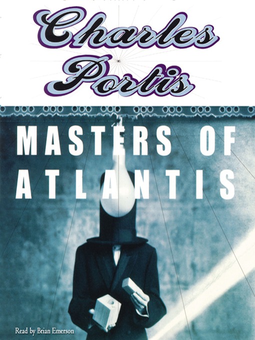 Title details for Masters of Atlantis by Charles Portis - Available